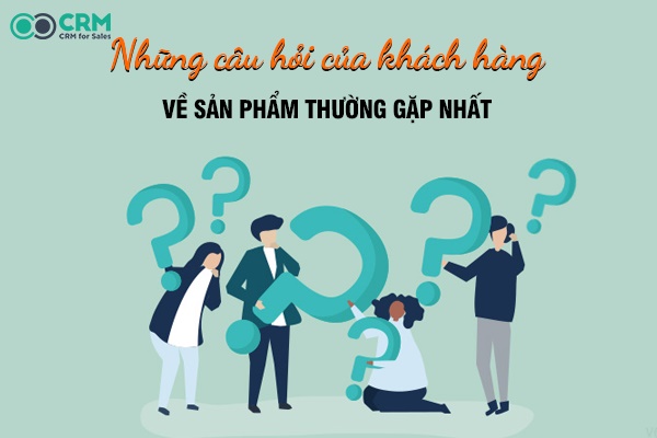 Tổng hợp các câu hỏi thường gặp từ khách hàng